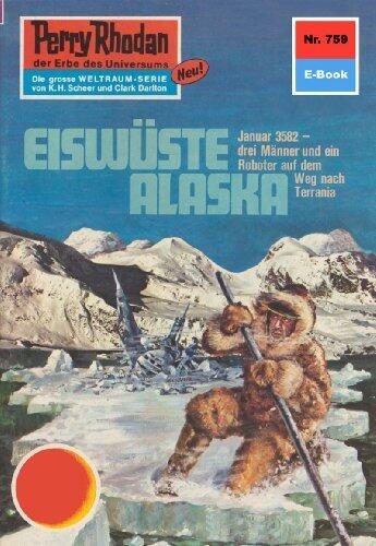 Perry Rhodan 759: Eiswüste Alaska: Perry Rhodan-Zyklus "Aphilie" (Perry Rhodan-Erstauflage)