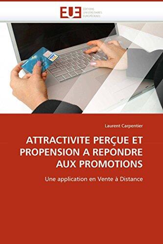 ATTRACTIVITE PERÇUE ET PROPENSION A REPONDRE AUX PROMOTIONS: Une application en Vente à Distance (Omn.Univ.Europ.)