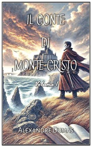 Il Conte di Monte Cristo: Volume 1