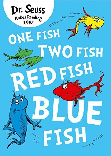 One Fish, Two Fish, Red Fish, Blue Fish: A Best-Selling Preschool Classic of Riotous Rhymes and Verse