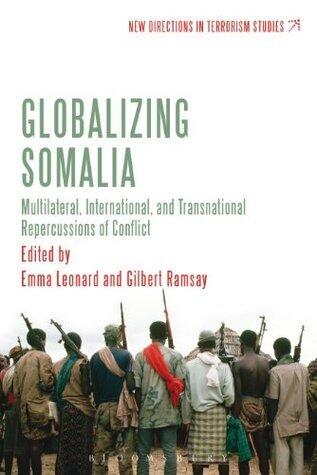 Globalizing Somalia: Multilateral, International and Transnational Repercussions of Conflict