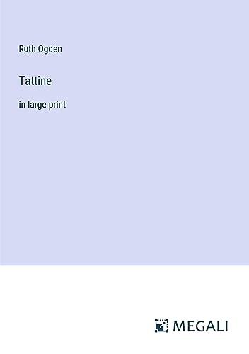 Tattine: in large print
