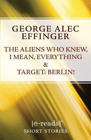 The Aliens Who Knew, I Mean, Everything & Target: Berlin!
