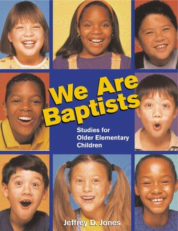 We Are Baptists: Studies for Older Elementary Children