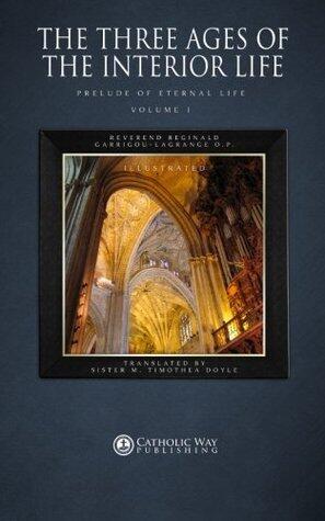 The Three Ages of the Interior Life: Prelude of Eternal Life: Volume 1