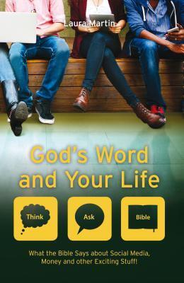 God's Word And Your Life: What the Bible says about social media, money and other exciting stuff