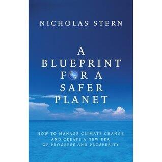Blueprint for a Safer Planet: How to Manage Climate Change and Create a New Era of Progress and Prosperity
