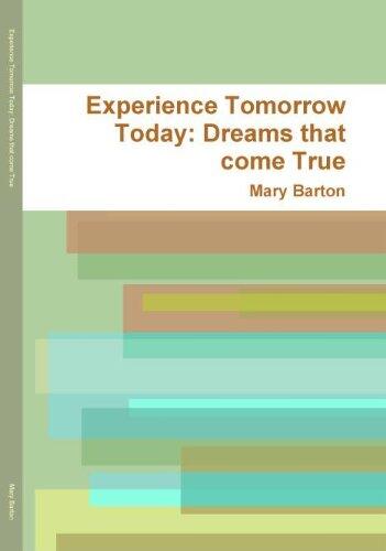 Experience Tomorrow Today: Dreams that come True