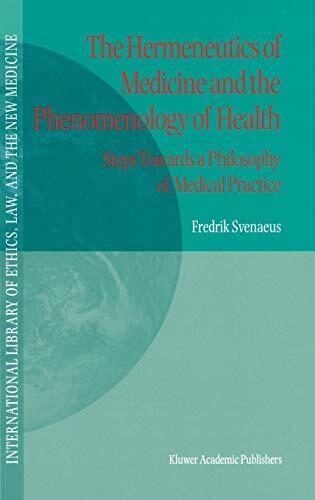 The Hermeneutics of Medicine and the Phenomenology of Health: Steps Towards a Philosophy of Medical Practice