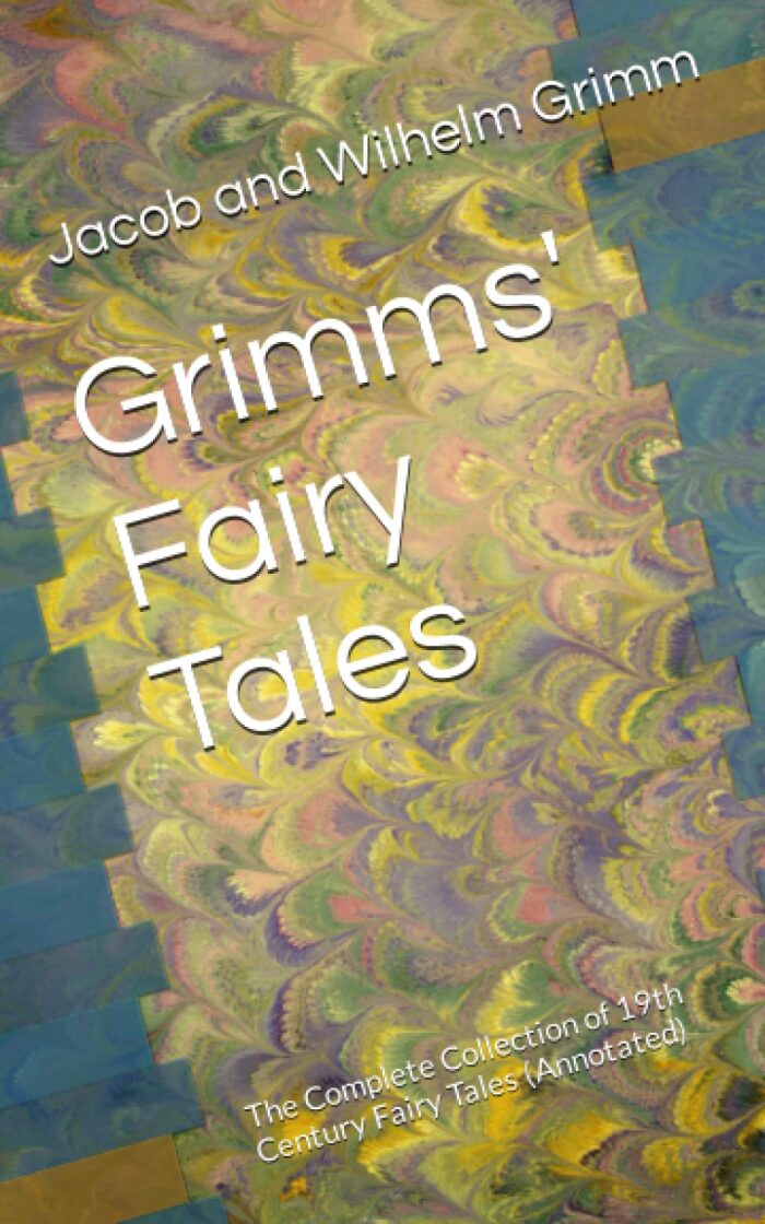 Grimms' Fairy Tales: The Complete Collection of 19th Century Fairy Tales