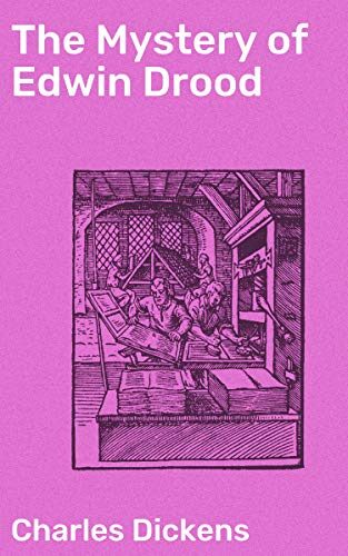 The Mystery of Edwin Drood: Secrets and Suspense in a Dickensian Mystery