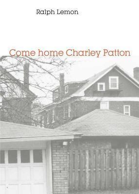 Come Home Charley Patton