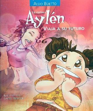 La Curiosa Aylen Viaja a Su Futuro (Coleccion Curiosa Aylen)