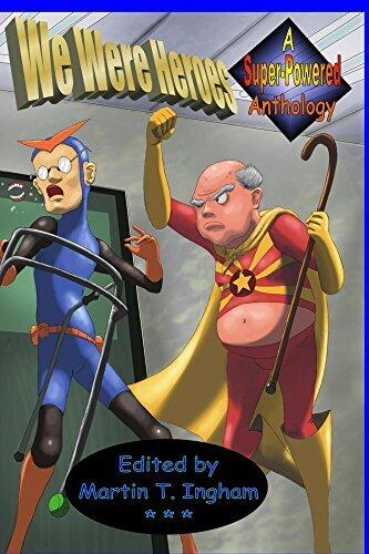 We Were Heroes: A Super-Powered Anthology