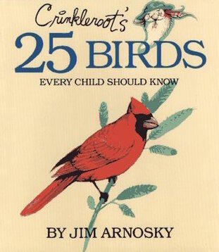 Crinkleroot's 25 Birds Every Child Should Know