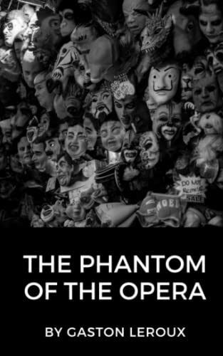 The Phantom of the Opera: A Tale of Forbidden Love and Haunting Music