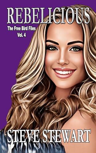 REBELICIOUS: The Free Bird Files Vol. 4