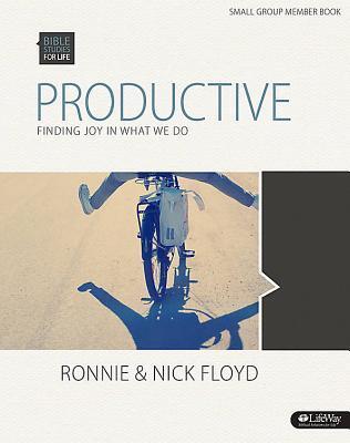 Productive: Finding Joy in What We Do, Small Group Member Book