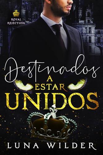 Destinados a estar unidos (Royal Rejection nº 3)