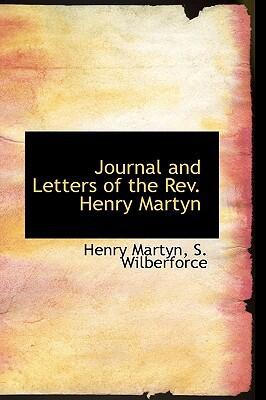 Journal and Letters of the Rev. Henry Martyn