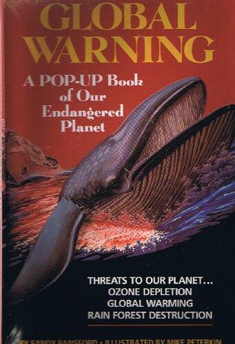 Global Warning: A Pop-Up Book of Our Endangered Planet