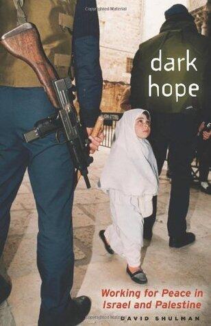 Dark Hope: Working for Peace in Israel and Palestine