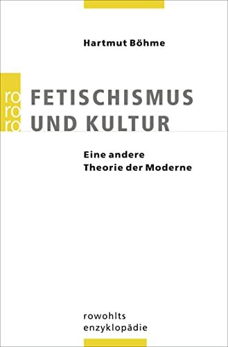 Fetischismus und Kultur: Eine andere Theorie der Moderne