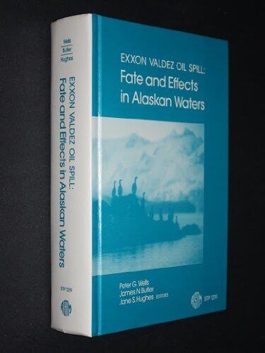 Exxon Valdez Oil Spill: Fate and Effects in Alaskan Waters