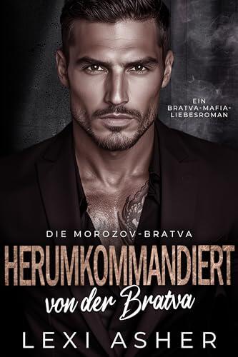 Herumkommandiert von der Bratva: Ein Bratva-Mafia-Liebesroman (Die Morozov-Bratva 20)