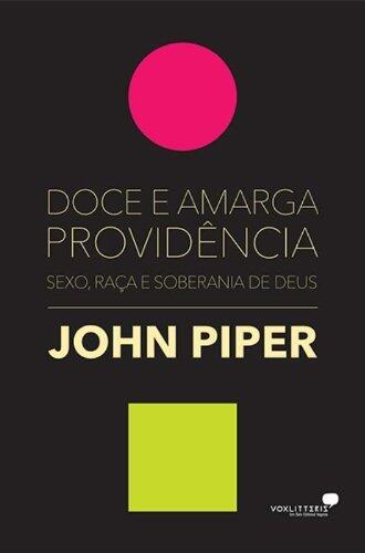 Doce E Amarga Providencia: Sexo, Raça E Soberania De Deus
