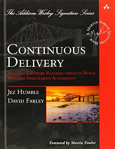 Continuous Delivery: Reliable Software Releases through Build, Test, and Deployment Automation (Addison-Wesley Signature Series