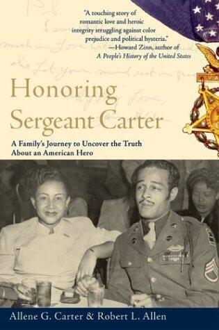 Honoring Sergeant Carter: A Family's Journey to Uncover the Truth About an American Hero - A Biography of WWII Heroism, the Medal of Honor, and Presidential Recognition
