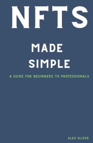 NFTs MADE SIMPLE: A GUIDE FOR BEGINNERS TO PROFESSIONALS