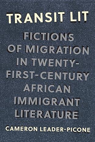 Transit Lit: Fictions of Migration in Twenty-First-Century African Immigrant Literature