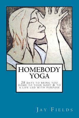 HomeBody Yoga: a 28-day course to bring you home to your body and to a life led with purpose