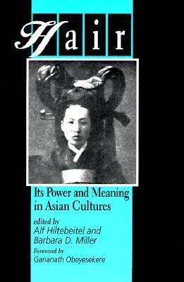 Hair : Its Power and Meaning in Asian Cultures