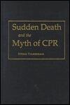 Sudden Death and the Myth of CPR