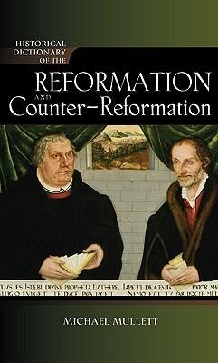 Historical Dictionary of the Reformation and Counter-Reformation (Historical Dictionaries of Religions, Philosophies, and Movements ; 100)