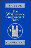 A Guide: The Westminster Confession of Faith : Commentary