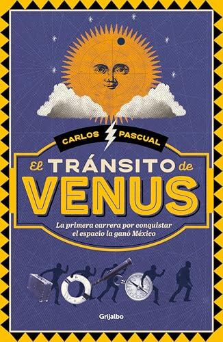 El tránsito de venus: La primera carrera por conquistar el espacio la ganó México