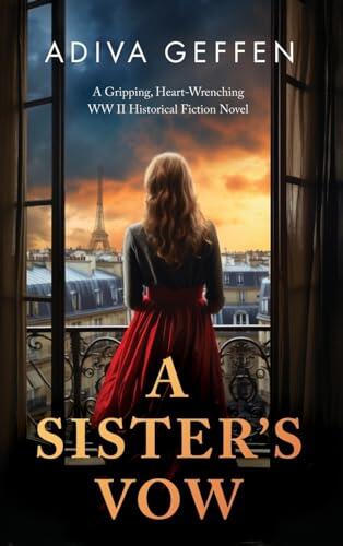 A Sister's Vow: A Gripping, Heart-Wrenching WW2 Historical Fiction Novel