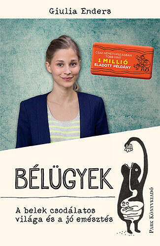 Bélügyek - A belek csodálatos világa és a jó emésztés
