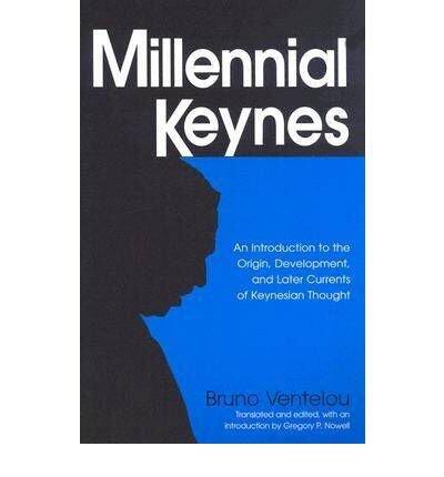 Millennial Keynes: An Introduction to the Origin, Development, and Later Currents of Keynesian Thought