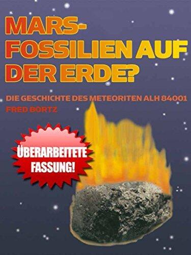 Mars - Fossilien auf der Erde?: Die Geschichte von Meteorit ALH 84001