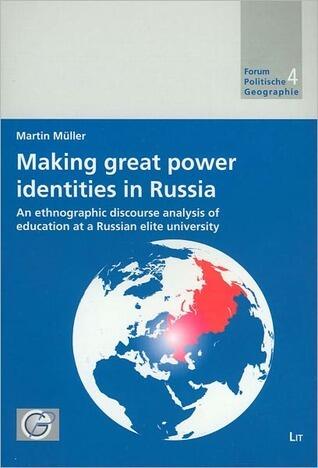 Making Great Power Identities in Russia: An Ethnographic Discourse Analysis of Education at a Russian Elite University (4)