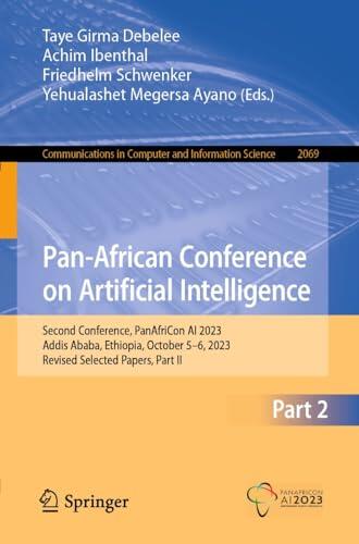 Pan-African Conference on Artificial Intelligence: Second Conference, PanAfriCon AI 2023, Addis Ababa, Ethiopia, October 5–6, 2023, Revised Selected Papers, ... Computer and Information Science Book 2069)