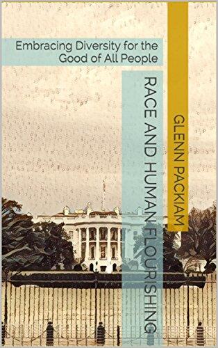 Race and Human Flourishing : Embracing Diversity for the Good of All People