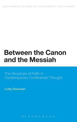 Between the Canon and the Messiah: The Structure of Faith in Contemporary Continental Thought