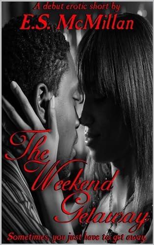 The Weekend Getaway: An Erotic Short