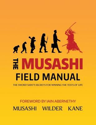 The Musashi Field Manual: The Sword Saint's Secrets for Winning the Tests of Life